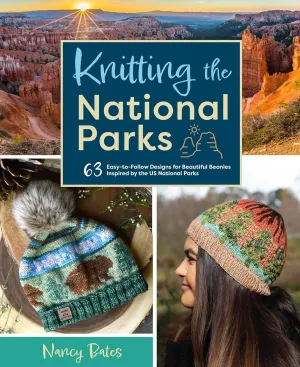 Knitting the National Parks: 63 Easy-to-Follow Designs for Beautiful Beanies Inspired by the US National Parks (Knitting Books and Patterns; Knitting Beanies) Hardcover  August 30, 2022